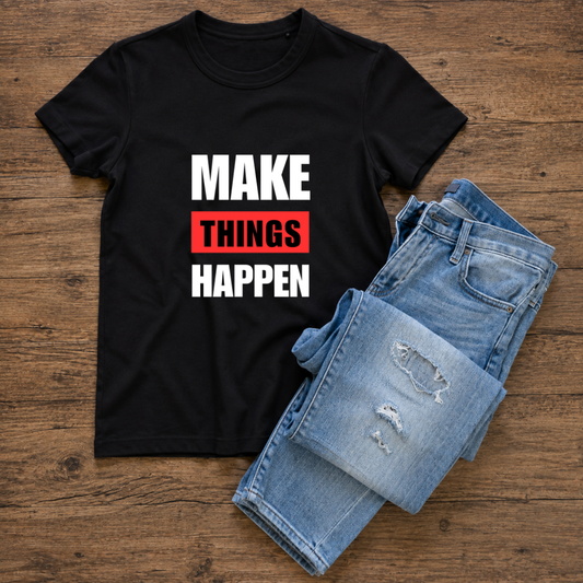 Make Things Happen Half Sleeve T-Shirt